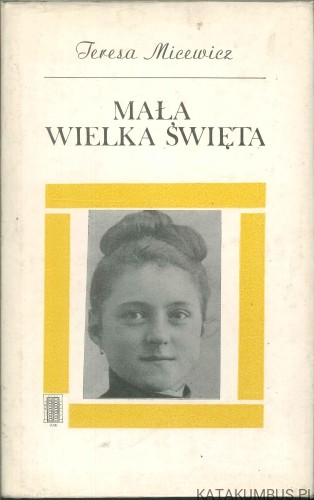 Mała wielka święta. TERESA MICEWICZ