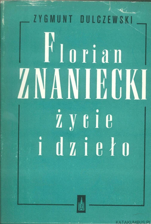 Florian Znaniecki, życie i dzieło. ZYGMUNT DULCZEWSKI