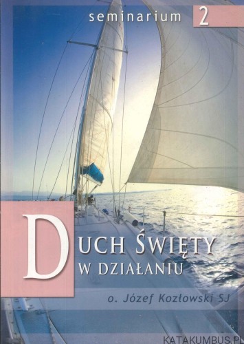 Duch Święty w działaniu. O. JÓZEF KOZŁOWSKI