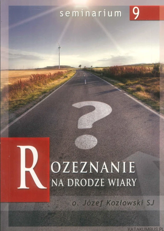 Rozeznanie na drodze wiary. JÓZEF KOZŁOWSKI