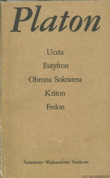 Uczta, Eutyfron, Obrona Sokratesa, Kriton, Fedon. PLATON