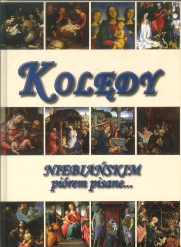 Kolędy niebiańskim piórem pisane.... PRACA ZBIOROWA