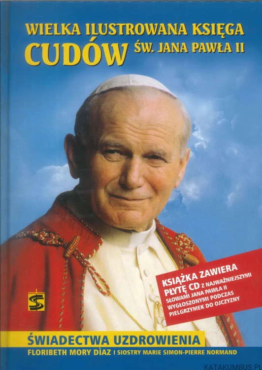 Wielka ilustrowana księga cudów św. Jana Pawła II. PRACA ZBIOROWA