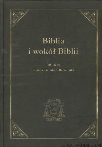 Biblia i wokół Biblii. KAZIMIERZ ROMANIUK