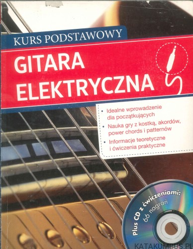Gitara elektryczna. Kurs podstawowy +CD. PRACA ZBIOROWA