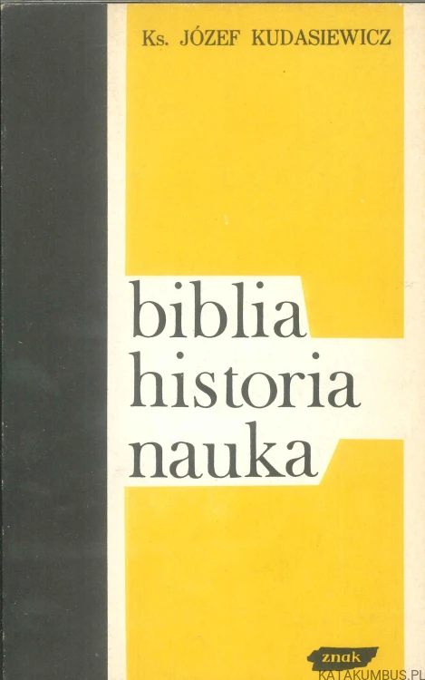 Biblia historia nauka. JÓZEF KUDASIEWICZ