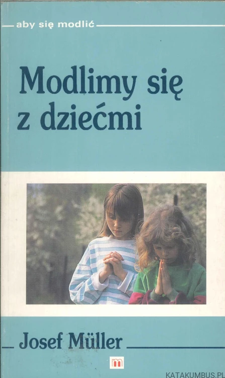 Modlimy się z dziećmi. JOSEF MÜLLER