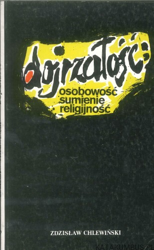 Dojrzałość: osobowość, sumienie, religijność. ZDZISŁAW CHLEWIŃSKI