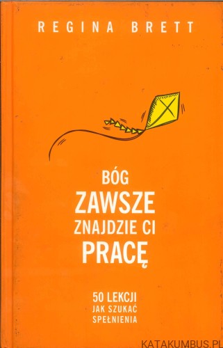 Bóg zawsze znajdzie ci pracę. REGINA BRETT