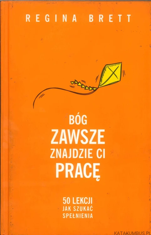 Bóg zawsze znajdzie ci pracę. REGINA BRETT
