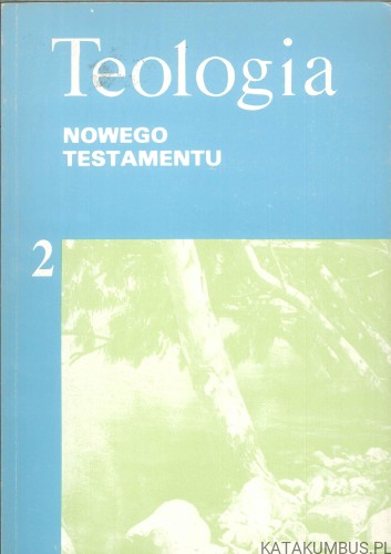 Teologia Nowego Testamentu 2. PRACA ZBIOROWA