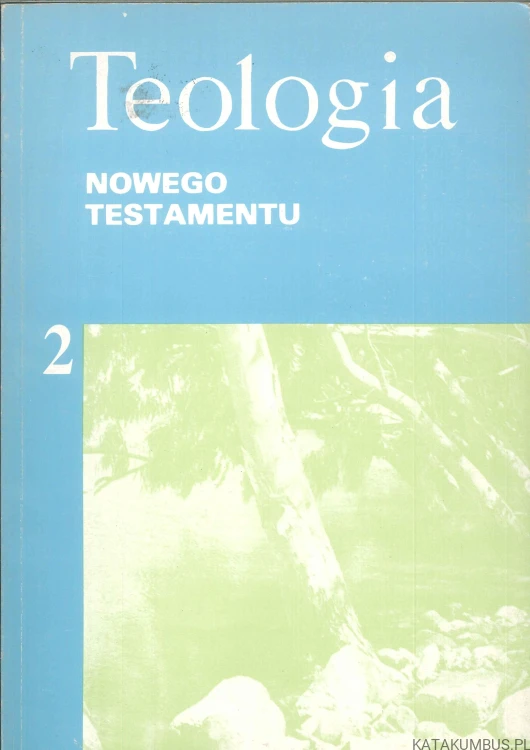Teologia Nowego Testamentu 2. PRACA ZBIOROWA