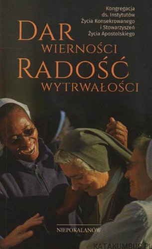 Dar wierności radość wytrwałości. PRACA ZBIOROWA