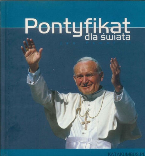 Pontyfikat dla świata. TOMASZ KRÓLAK