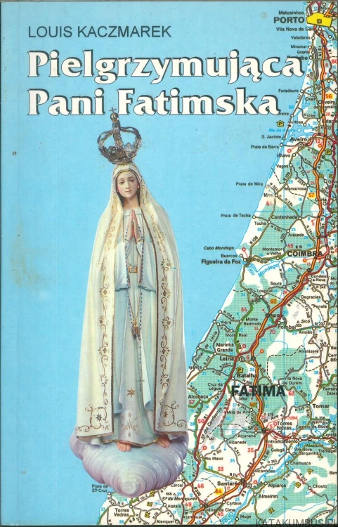 Pielgrzymująca Pani Fatimska. LOUIS KACZMAREK