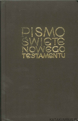 Pismo Święte Nowego Testamentu. PRACA ZBIOROWA