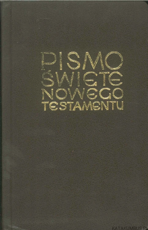 Pismo Święte Nowego Testamentu. PRACA ZBIOROWA