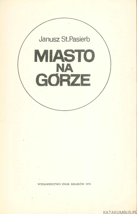 Miasto na górze. JANUSZ ST. PASIERB