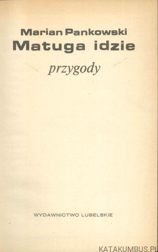 Matuga idzie. MARIAN PANKOWSKI