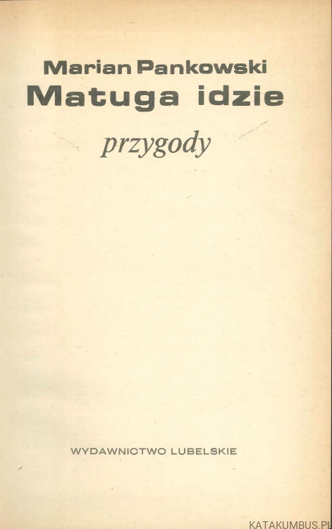 Matuga idzie. MARIAN PANKOWSKI