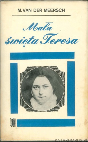 Mała święta Teresa. MAXENCE VAN DER MEERSCH