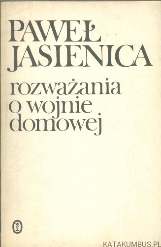 Rozważania o wojnie domowej. PAWEŁ JASIENICA