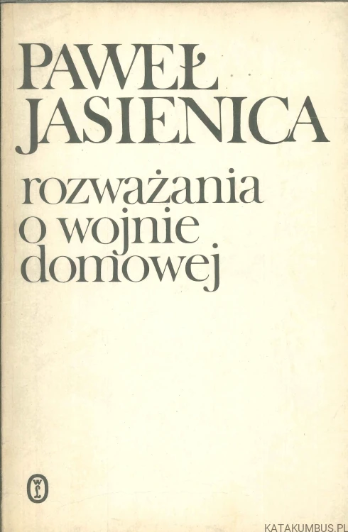 Rozważania o wojnie domowej. PAWEŁ JASIENICA