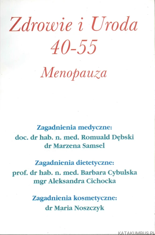 Zdrowie i uroda 40-55. Menopauza. PRACA ZBIOROWA