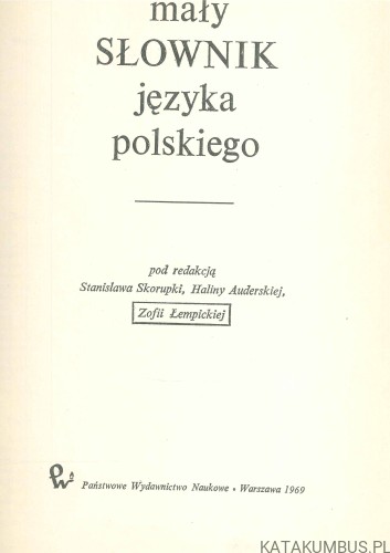 Mały słownik języka polskiego. PRACA ZBIOROWA