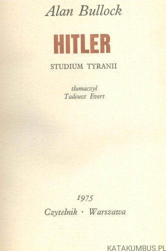 Hitler. Studium tyranii. ALAN BULLOCK