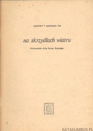 Na skrzydłach wiatru. GEORGET T. MONTAGUE SM