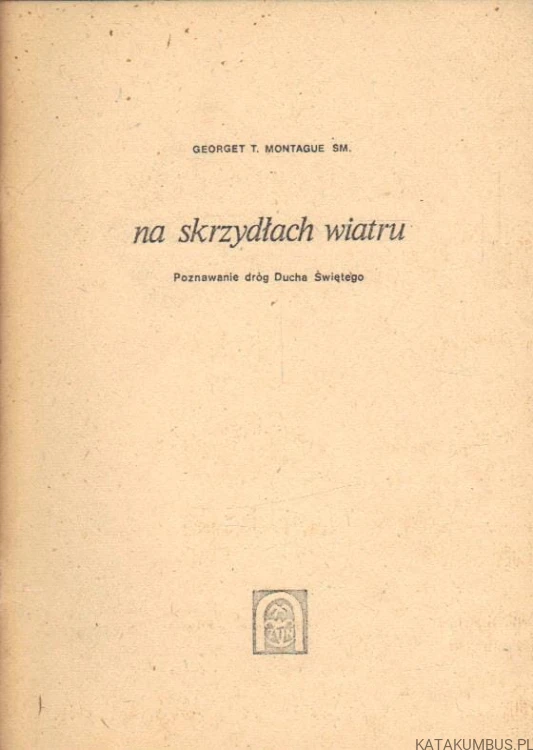 Na skrzydłach wiatru. GEORGET T. MONTAGUE SM