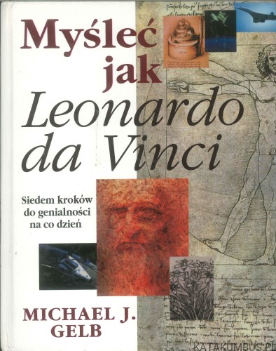 Myśleć jak Leonardo da Vinci. MICHAEL J. GELB