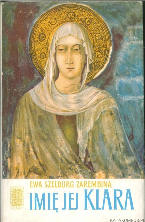 Imię jej Klara. EWA SZELBURG ZAREMBINA