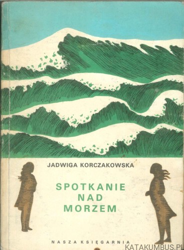 Spotkanie nad morzem. JADWIGA KORCZAKOWSKA