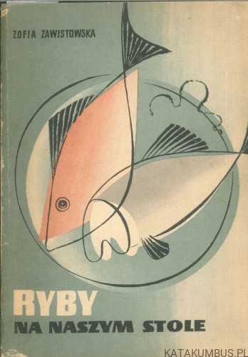 Ryby na naszym stole. ZOFIA ZAWISTOWSKA