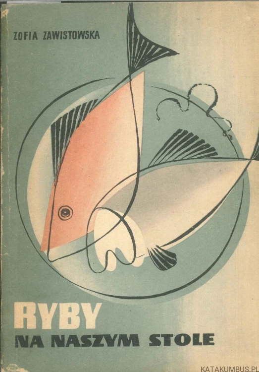Ryby na naszym stole. ZOFIA ZAWISTOWSKA
