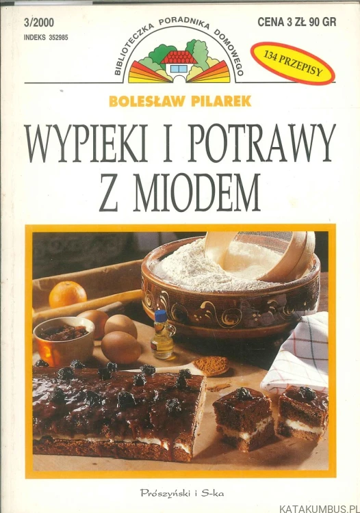 Wypieki i potrawy z miodem. BOLESŁAW PILAREK