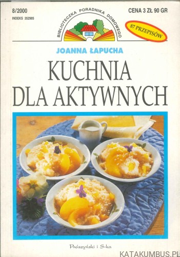 Kuchnia dla aktywnych. JOANNA ŁAPUCHA