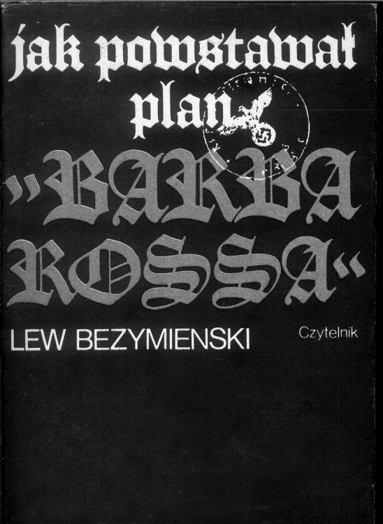 Jak powstawał plan Barbarossa. LEW BEZYMIENSKI