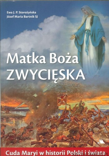 Matka Boża Zwycięska. EWA J. P. STOROŻYŃSKA, JÓZEF MARIA BARTNIK SJ