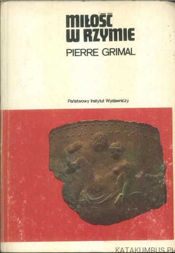 Miłość w Rzymie. PIERRE GRIMAL