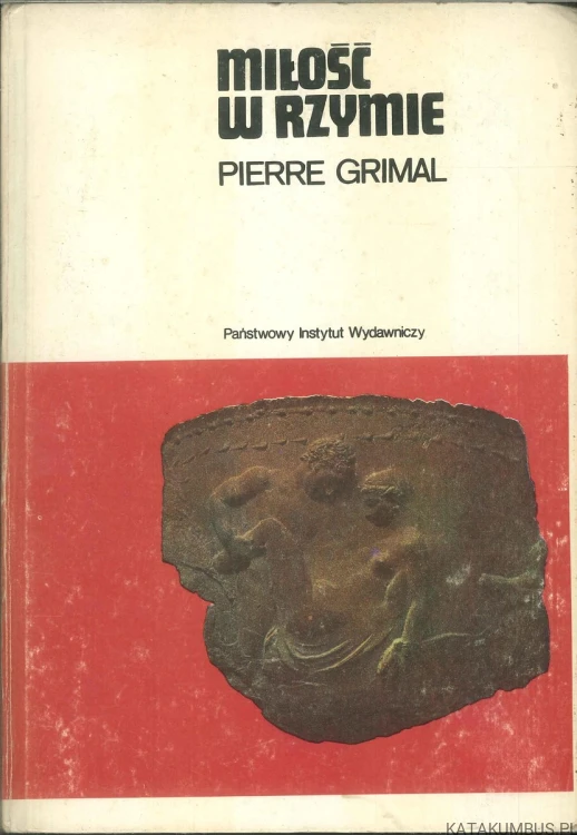 Miłość w Rzymie. PIERRE GRIMAL