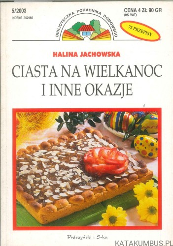 Ciasta na Wielkanoc i inne okazje. HALINA JACHOWSKA