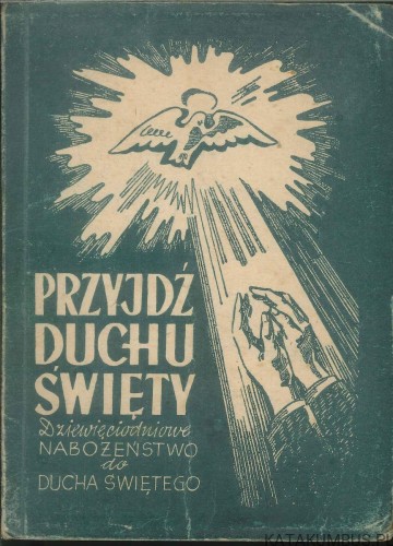 Przyjdź Duchu Święty. Dziewięciodniowe nabożeństwo do Ducha Świętego. PRACA ZBIOROWA