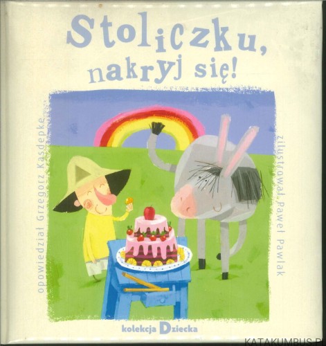 Stoliczku nakryj się. GRZEGORZ KASDEPKE