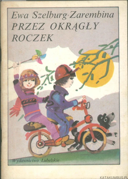 Przez okrągły roczek. EWA SZELBURG-ZAREMBINA
