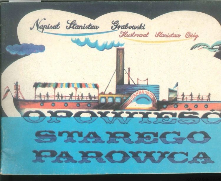 Opowieść starego parowca. STANISŁAW GRABOWSKI