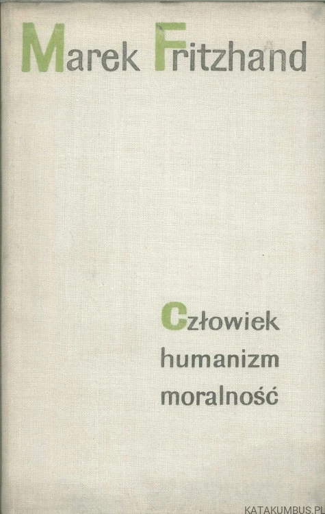 Człowiek humanizm moralność. MAREK FRITZHAND