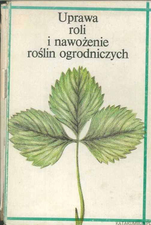 Uprawa roli i nawożenie roślin ogrodniczych. PRACA ZBIOROWA